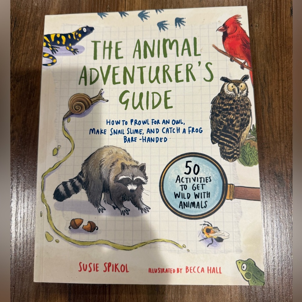 The Animal Adventurer's Guide by Susie Spikol New